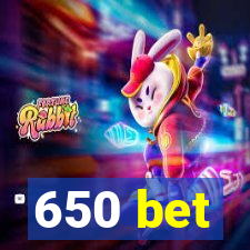 650 bet